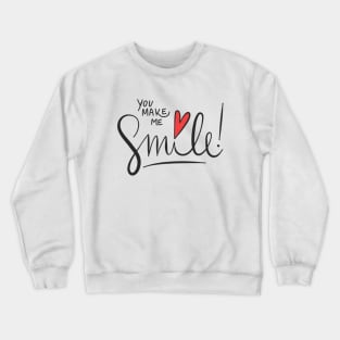 You make me smile Crewneck Sweatshirt